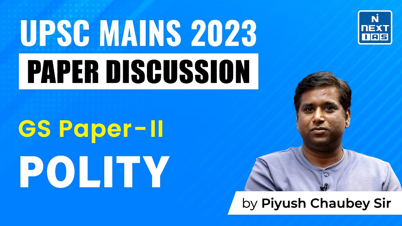 UPSC Mains 2023 | POLITY | GS Paper 2 Detailed Question Paper Discussion | NEXT IAS