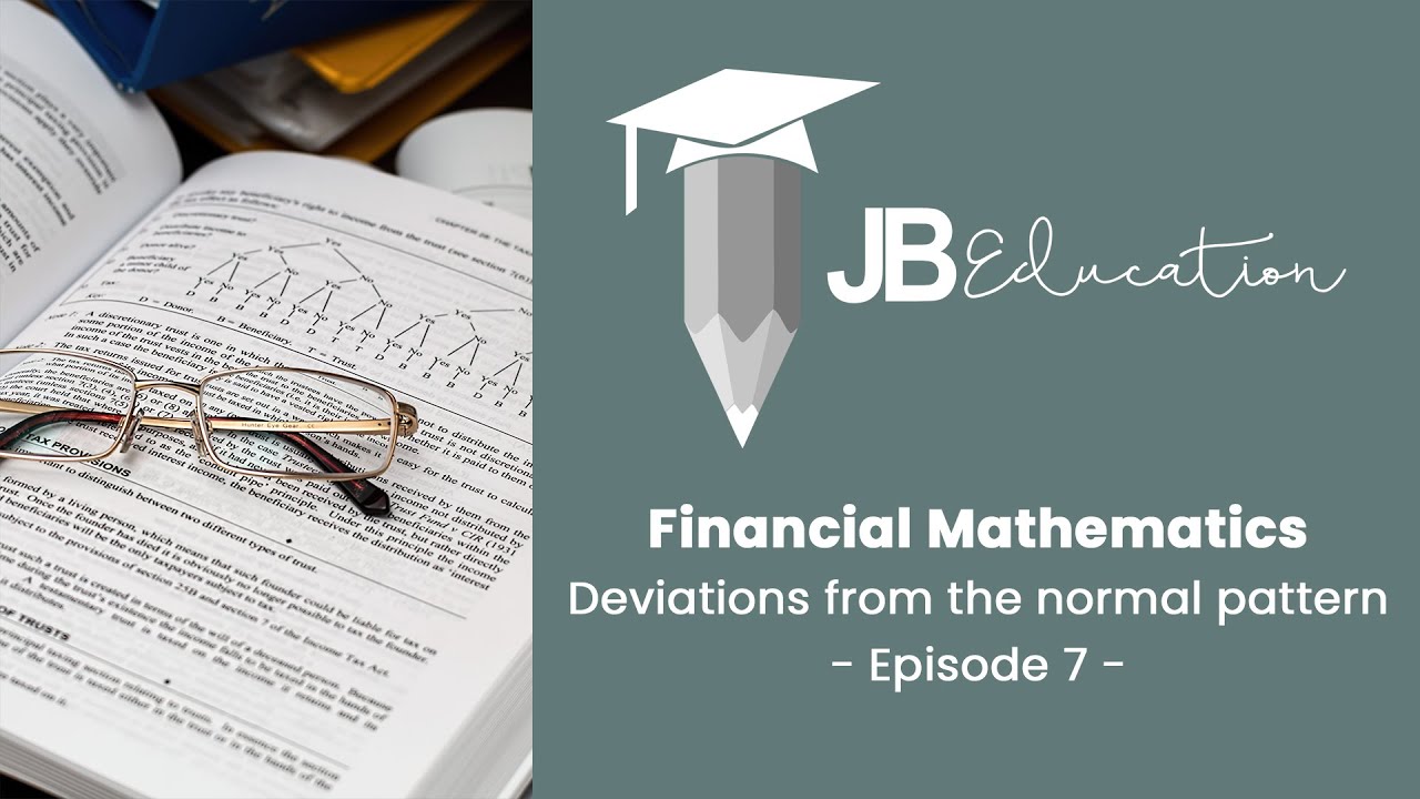 Financial Mathematics - Grade 12 - Lesson  7 - Deviations from the normal pattern