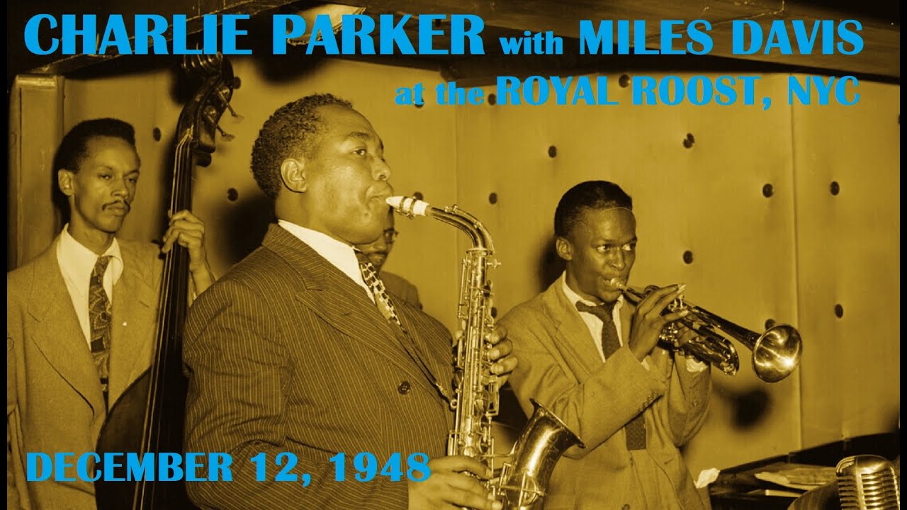 Charlie Parker with Miles Davis- December 12, 1948 Royal Roost, New York City
