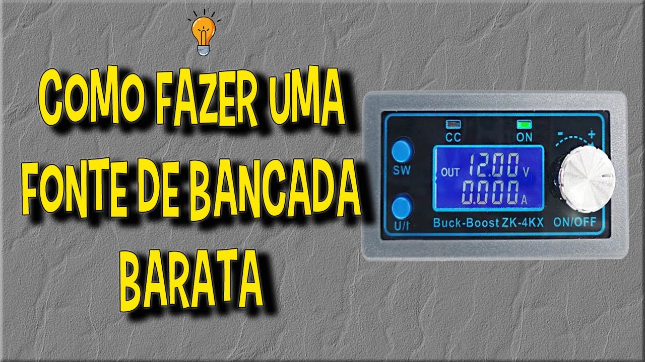 COMO FAZER UMA FONTE DE BANCADA BARATA COM BUCK BOOST ZK-4KX DC DC | 0.5-30V 4A