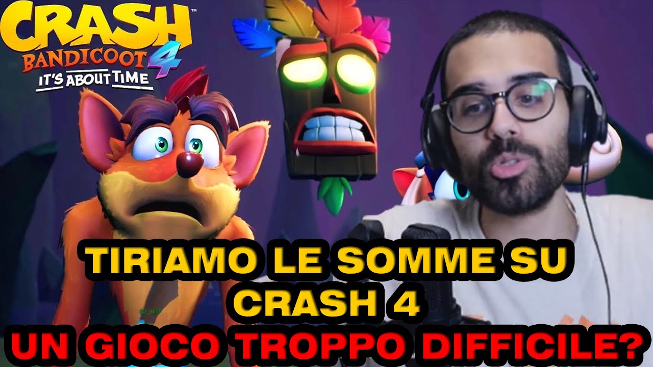 DARIO MOCCIA TIRA LE SOMME SU CRASH BANDICOOT 4 - UN GIOCO TROPPO DIFFICILE? 