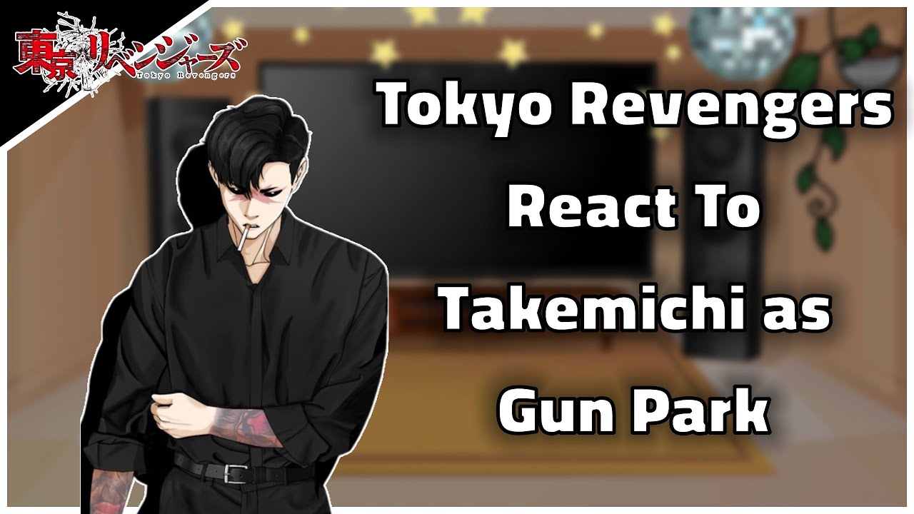Tokyo Revengers React To Takemichi as Gun Park || Tokyo Revengers x Lookism || Gacha Reacts ||