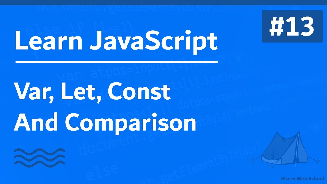 Learn JavaScript In Arabic 2021 - #013 - Var, Let, Const Compare