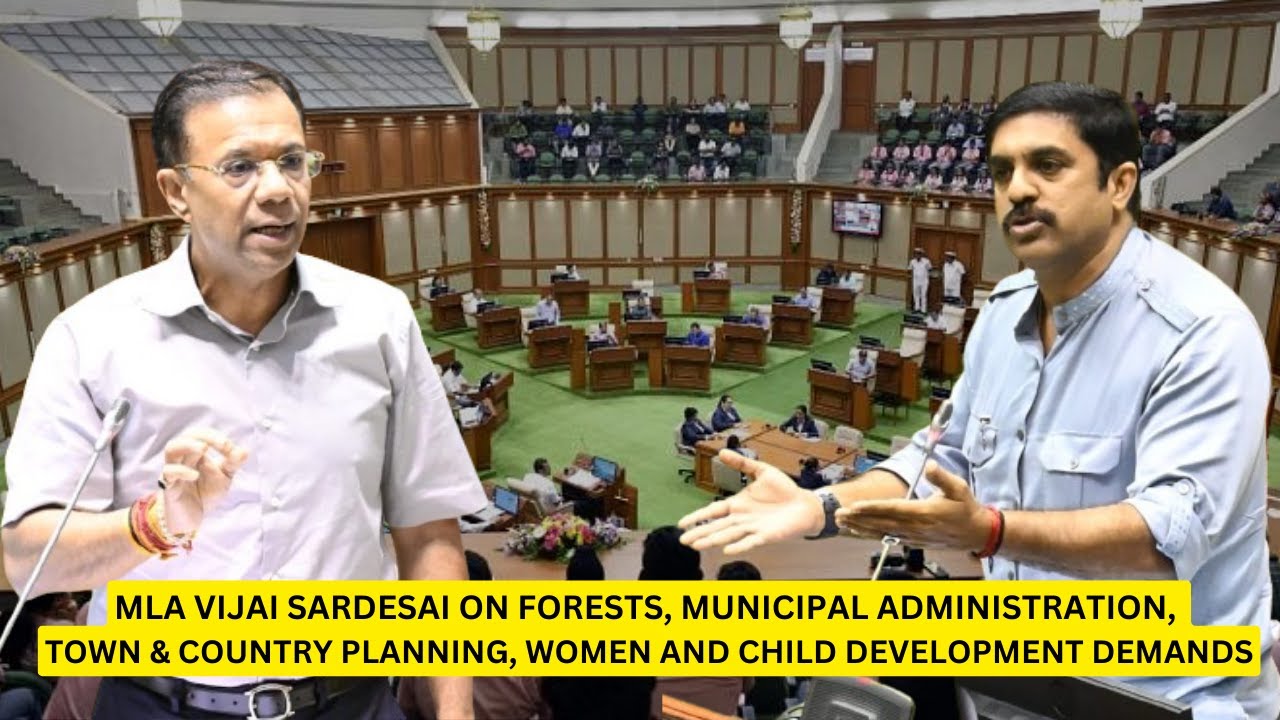 VIJAI SARDESAI ON FORESTS, TOWN & COUNTRY PLANNING, WOMEN AND CHILD DEVELOPMENT DEMANDS | 05/08/2024
