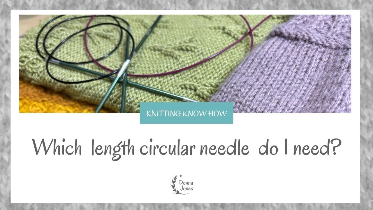 Circular Knitting Needles: What length should I use for my project?