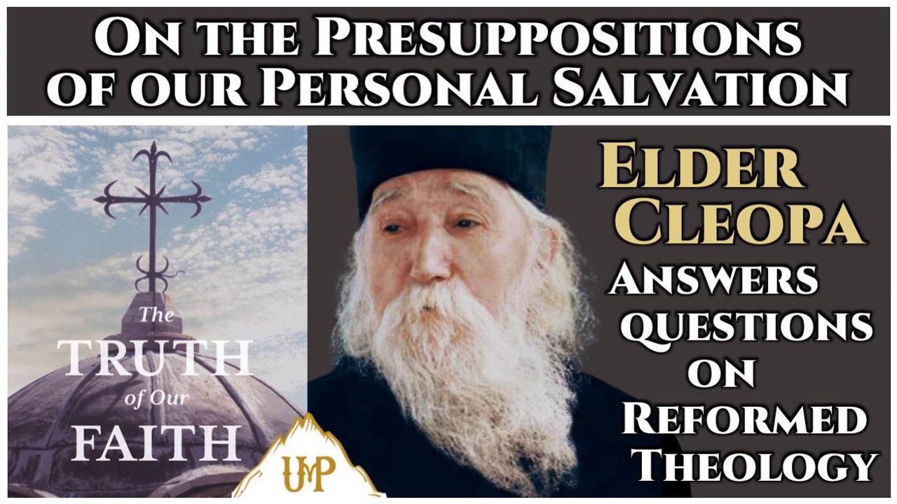 On the Presuppositions of Our Personal Salvation - Elder Cleopa of Romania