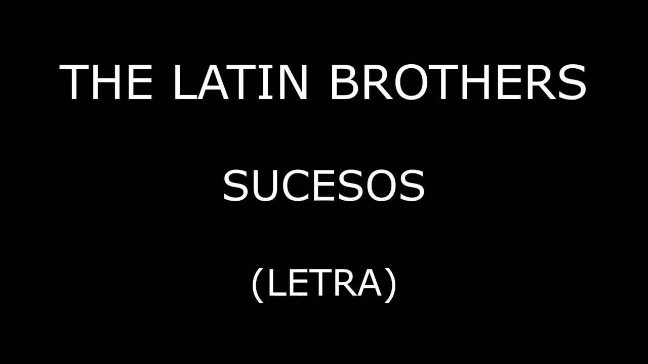 The Latin Brothers - Sucesos (Letra/Lyrics)