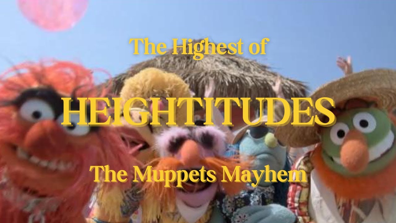 The Highest of Heightitudes - The Muppets Mayhem