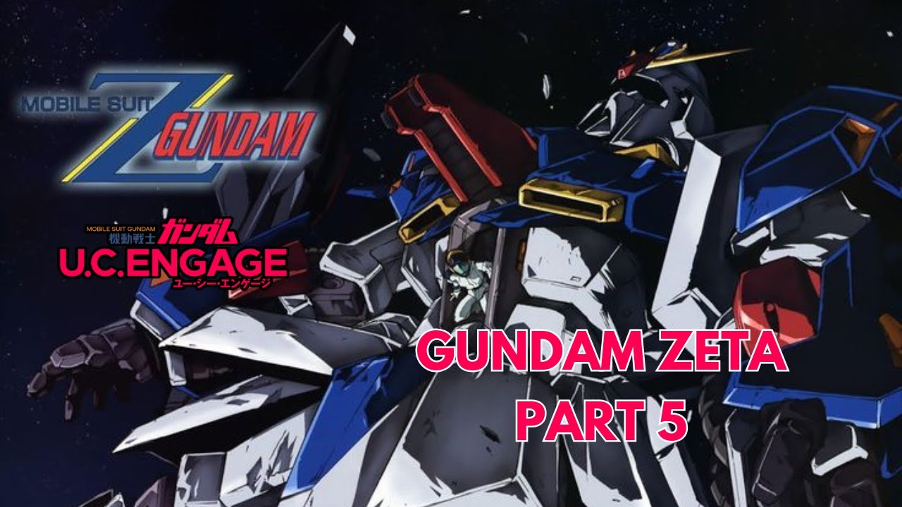 Gundam Zeta Part 5 - Mobile Suit Gundam UC Engage