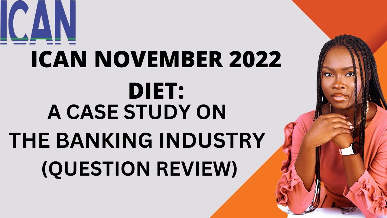 ICAN CASE STUDY NOV 2022 DIET: THE BANKING SECTOR (QUESTION ANALYSIS)