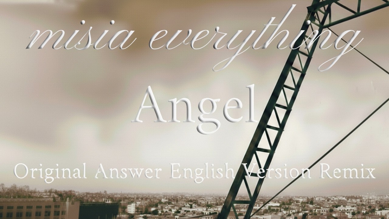 【Original Answer Song】Misia / Everything 「Angel エンジェル」(English Version Remix)