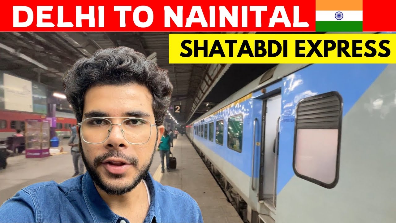DELHI TO NAINITAL | Kathgodam Shatabdi Express Train Journey