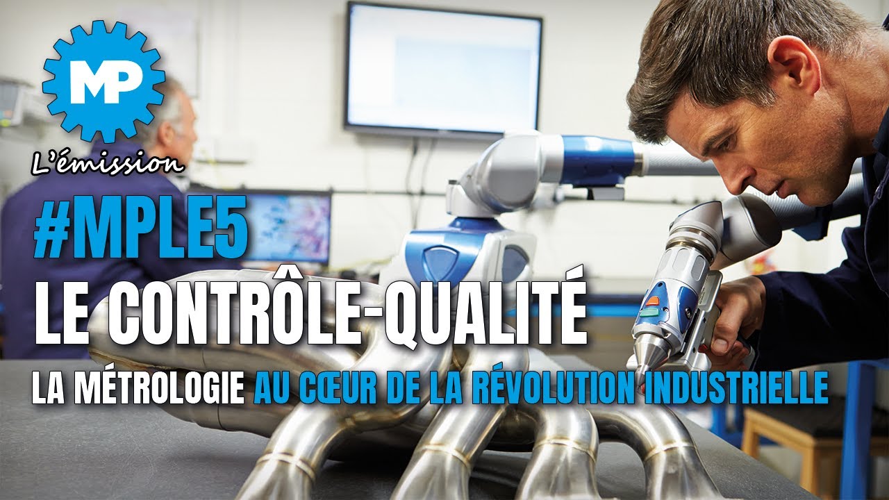 Emission Le contr&ocirc;le-qualit&eacute; : La m&eacute;trologie au c&oelig;ur de la r&eacute;volution industrielle