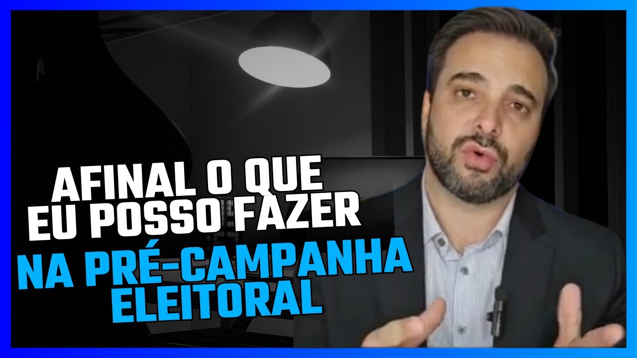 Afinal o que eu posso fazer na pré-campanha eleitoral