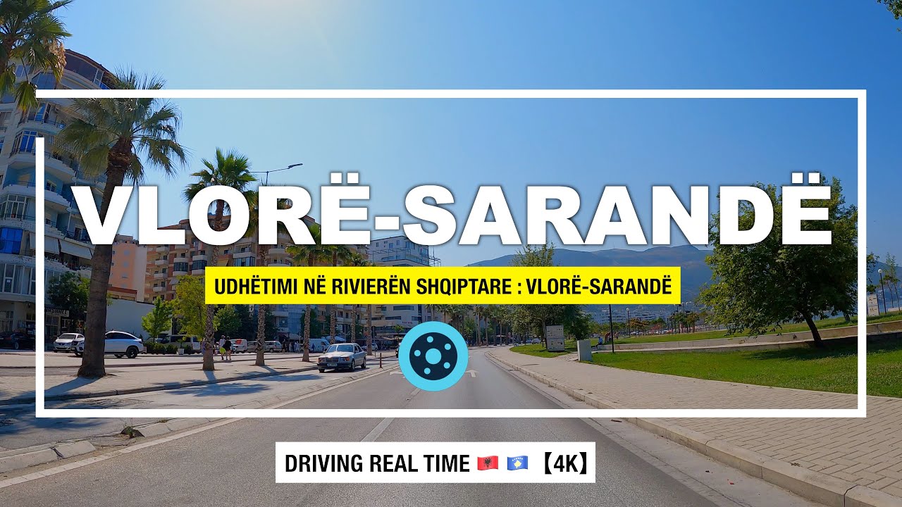 VLORE - SARANDE : Driving Real-Time from Vlora to Saranda 😍🇦🇱【4K】 (140 min Video)