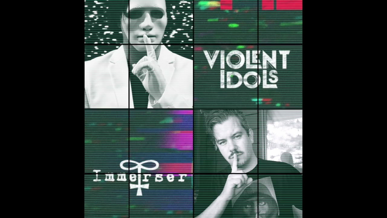VIOLENT IDOLS and IMMERSER - EVEN IF IT KILLS ME