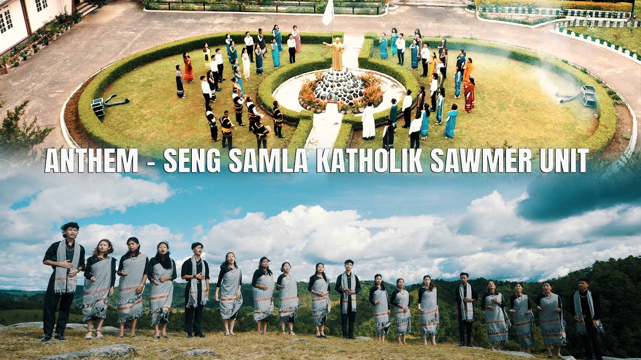 SENG SAMLA KATHOLIK SAWMER UNIT, St. PAUL’S PARISH, UPPER SHILLONG- ANTHEM ( OFFICIAL MUSIC VIDEO )