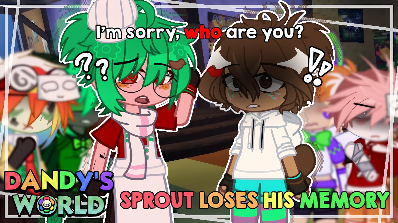 🌈🌼✮⋆˙// SPROUT LOSES HIS MEMORY || Dandy’s world - Gacha Club
