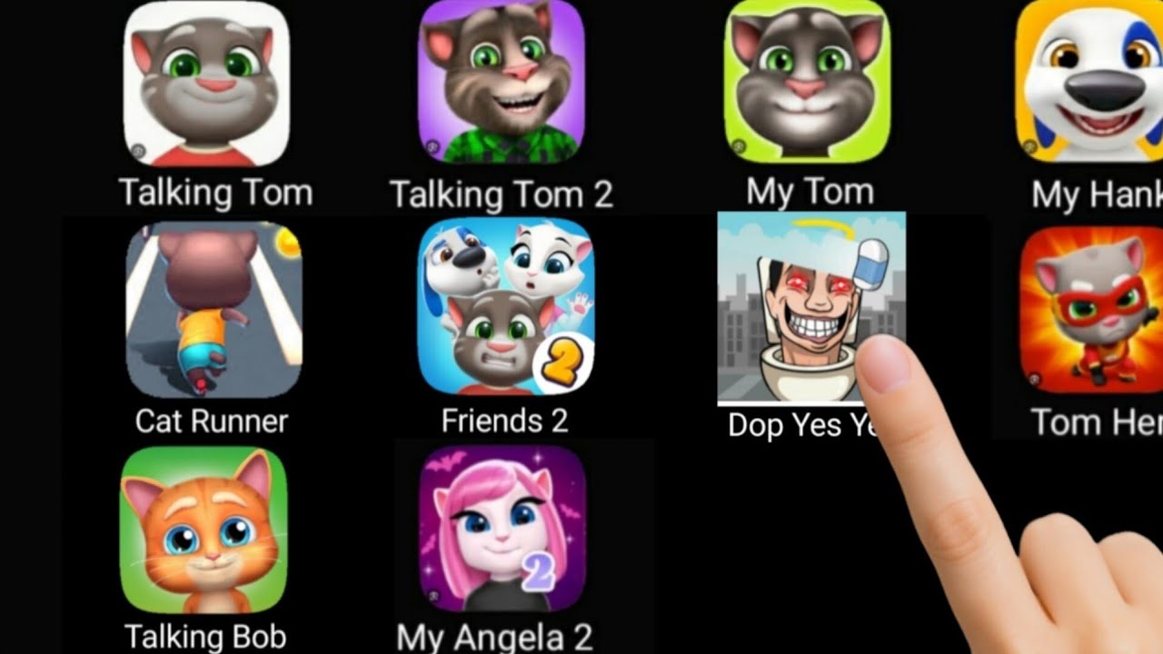 Talking Tom, Talking Tom 2,My Tom,My Hank,Cat Runner, Friends 2,Dop Yes Yes,Tom Hero, Talking Bob