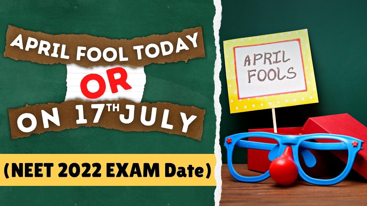 APRIL FOOL आज बने या 17-JULY (NEET 2022 Date) को  बनोगे - Checklist of 6 Things to be CAREFUL about!