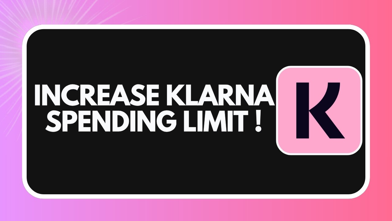 How to Increase Klarna Spending Limit (2026)