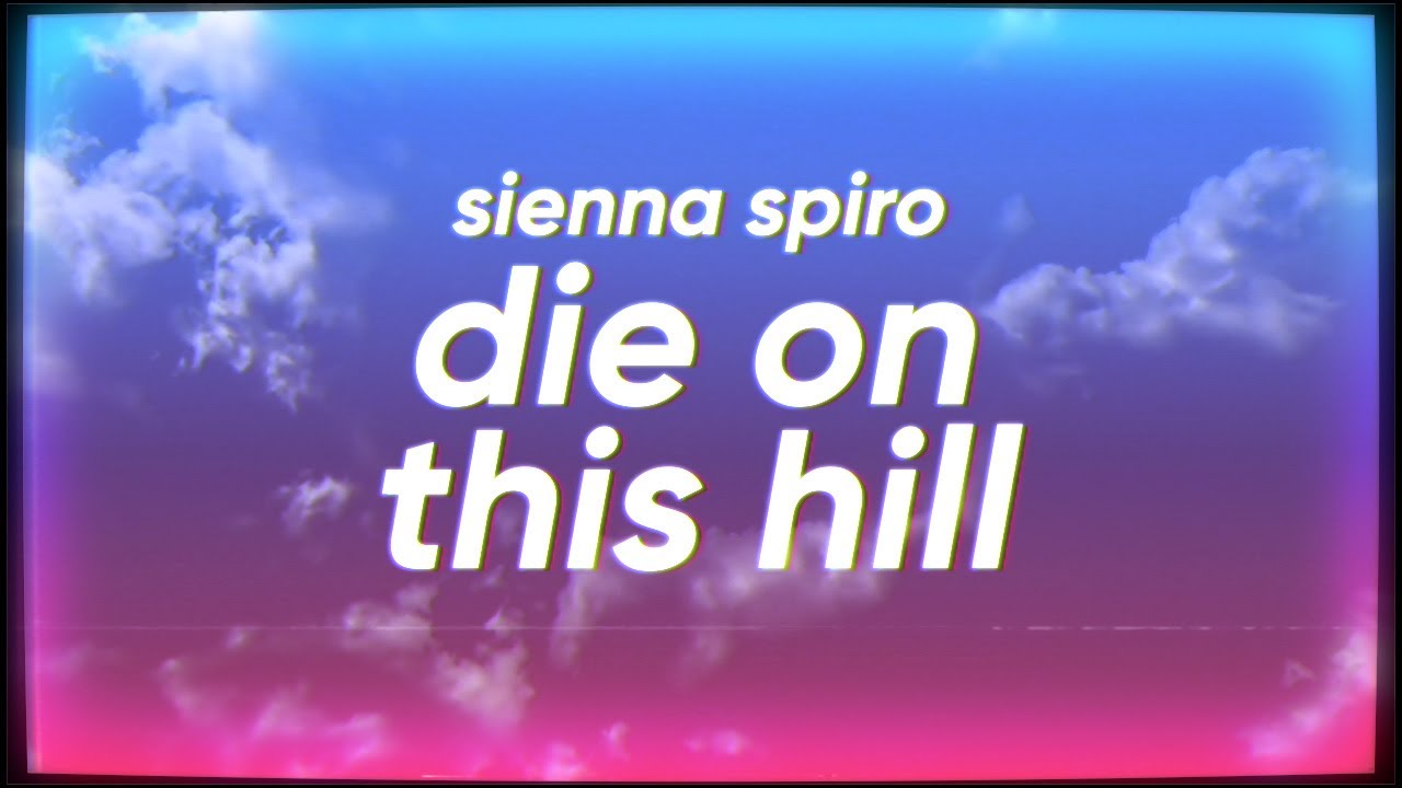 SIENNA SPIRO - Die On This Hill