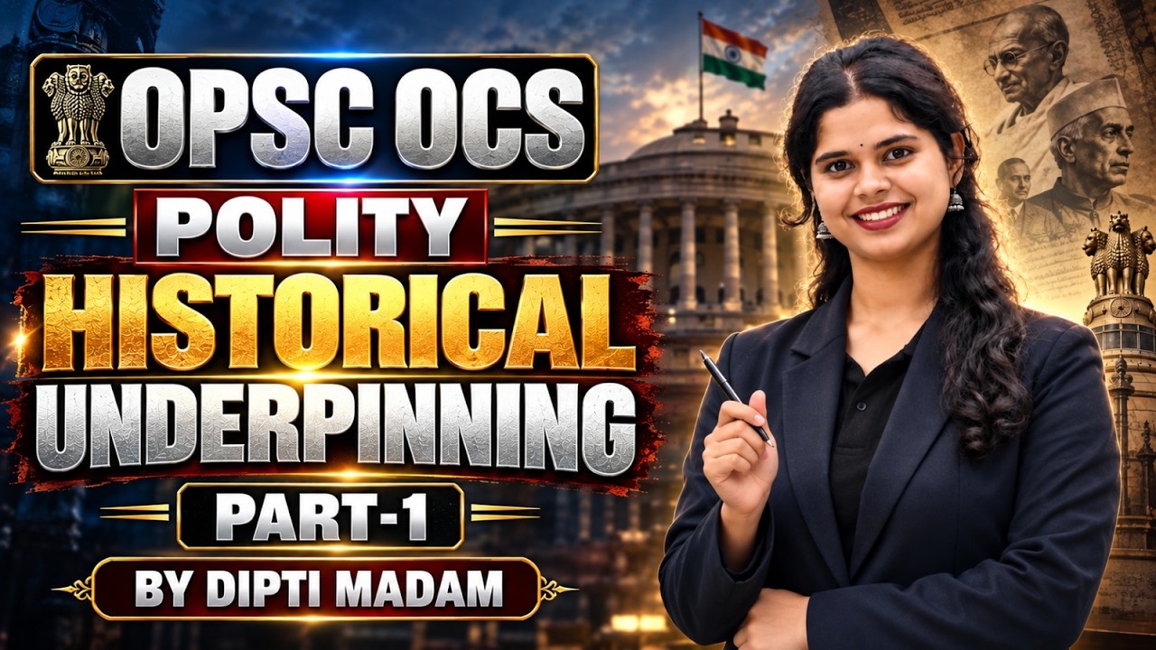 OPSC OCS Polity | Historical Underpinning of Indian Constitution | Part-1 | By Dipti Madam