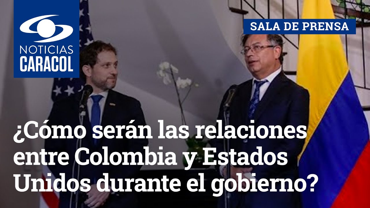 &iquest;C&oacute;mo ser&aacute;n las relaciones entre Colombia y Estados Unidos durante el gobierno de Gustavo Petro?