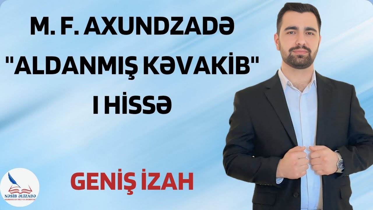 M. F. Axundzadə. Aldanmış kəvakib. Geniş izah. I hissə.  Əlaqə : 055 889 44 59