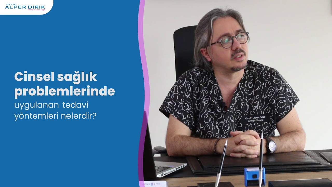 Cinsel Sağlık Problemleri | Op. Dr. Alper Dırık