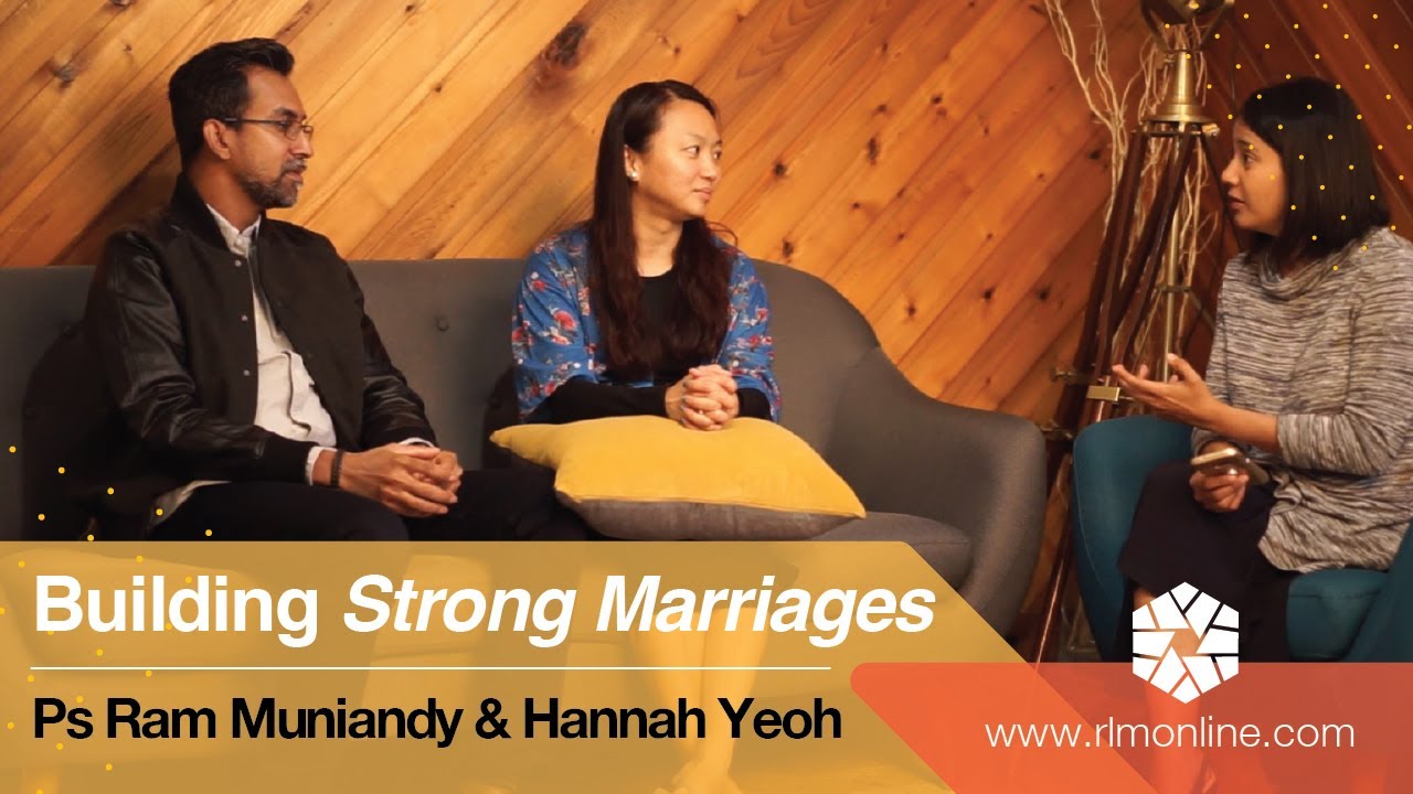 Building Strong Marriages - Interview with Ps Ram Muniandy and Hannah Yeoh