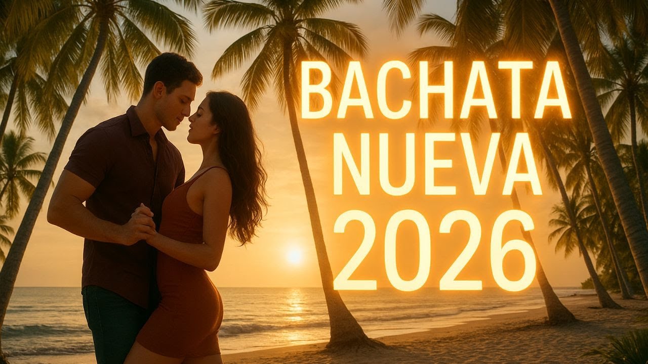 🌴 Top Bachata 2026 &ndash; Lo M&aacute;s Escuchado del A&ntilde;o
