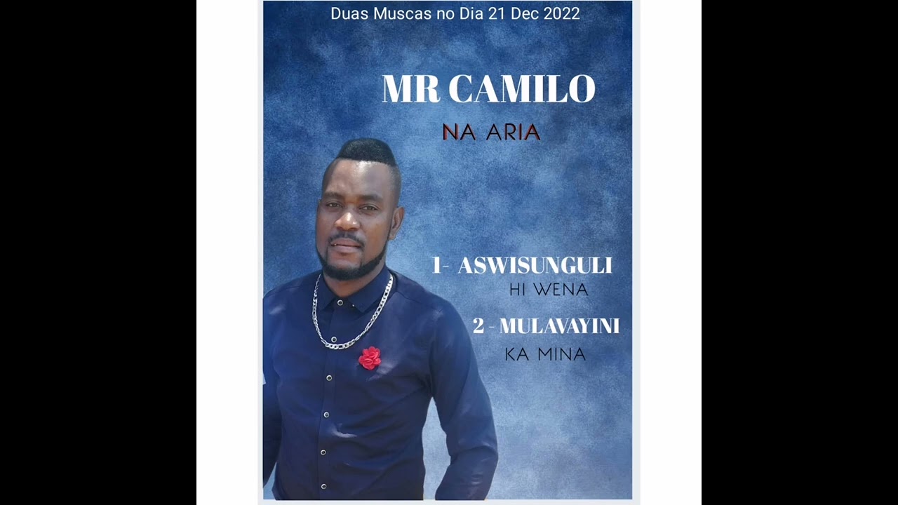 MR CAMILO MULAVA YINI KA MINA DISPONIVEL MUSCA NO DIA 21 DEC  DONLONDNG