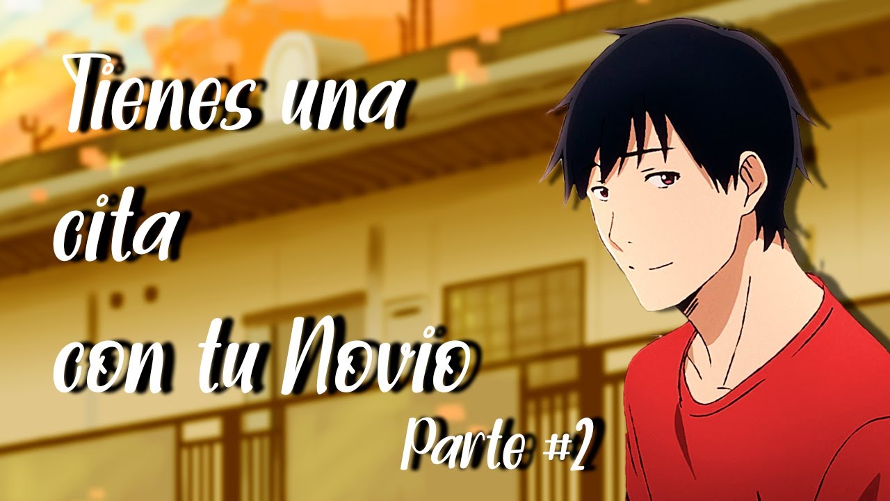 Tienes una cita con tu Novio Parte#2/ASMR/Roleplay/Anime/Quedate hasta el final
