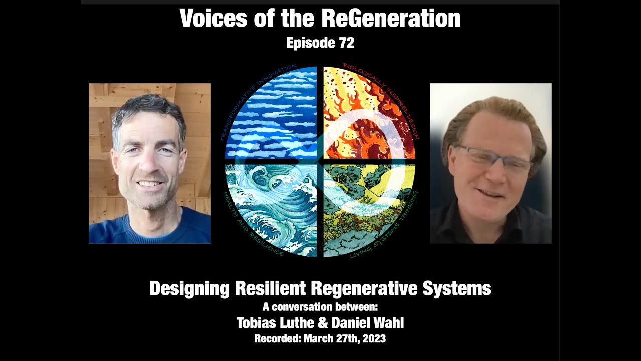 Designing Resilient Regenerative Systems - Tobias Luthe & Daniel Wahl in conversation
