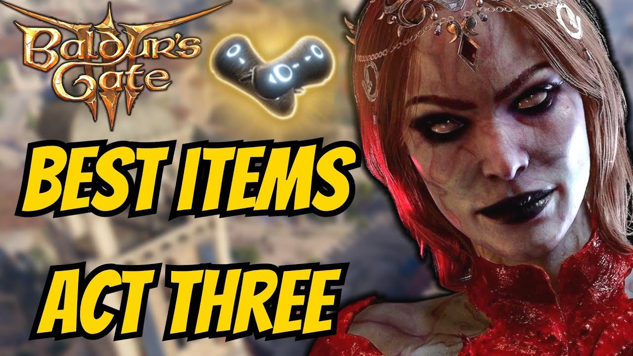 Baldur's Gate 3 - Best Items In Act 3