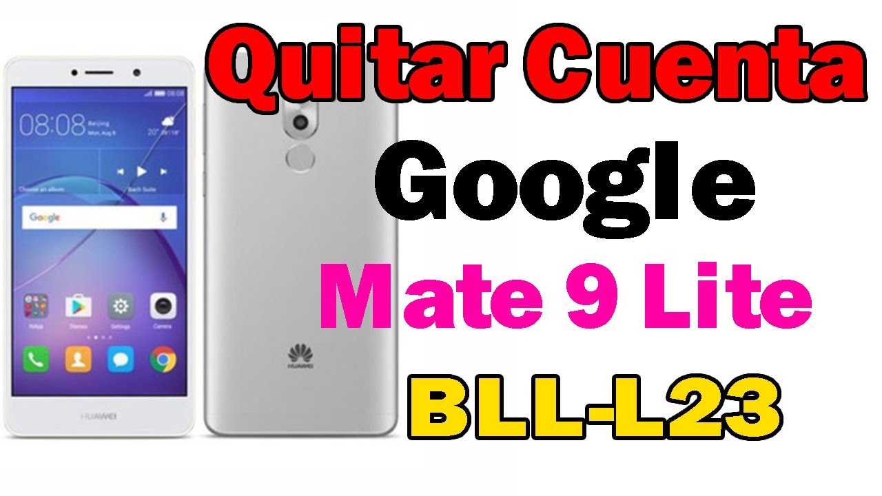 Eliminar Cuenta Google en Huawei Mate 9 Lite BLL-L23/Ultima Seguridad