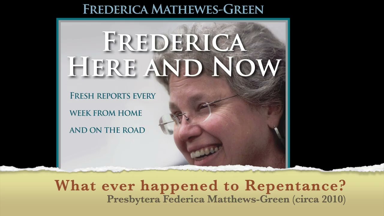 What Happened to Repentance? talk by Prebytera Frederica Matthewes-Green (circa 2010)