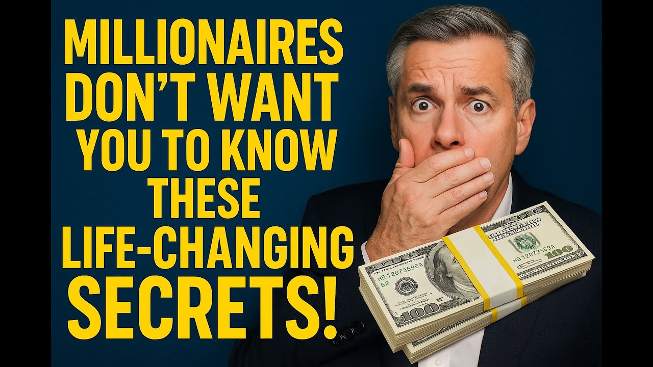 Millionaires Don’t Want You To Know THESE Life-Changing Secrets!