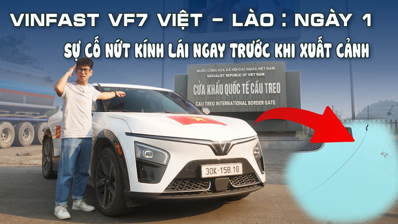 VinFast VF7 Việt - L&agrave;o | Ng&agrave;y 1: gặp SỰ CỐ NGHI&Ecirc;M TRỌNG với k&iacute;nh l&aacute;i
