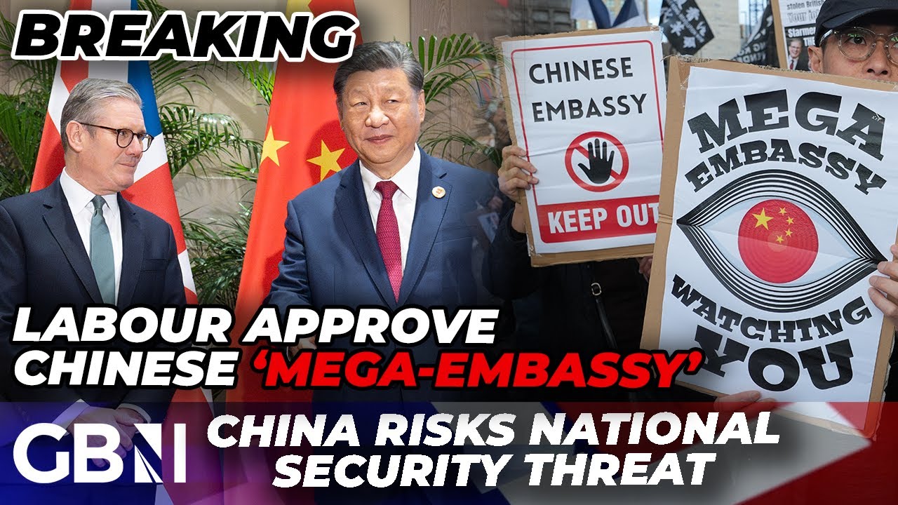 BREAKING: Labour APPROVE Chinese MEGA-EMBASSY despite threat to UK national security