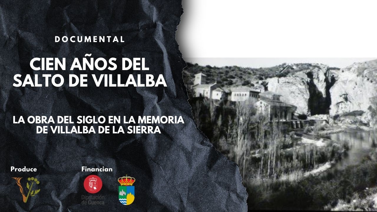 CIEN AÑOS DEL SALTO DE VILLALBA. La obra del siglo en la memoria de Villalba de la Sierra.