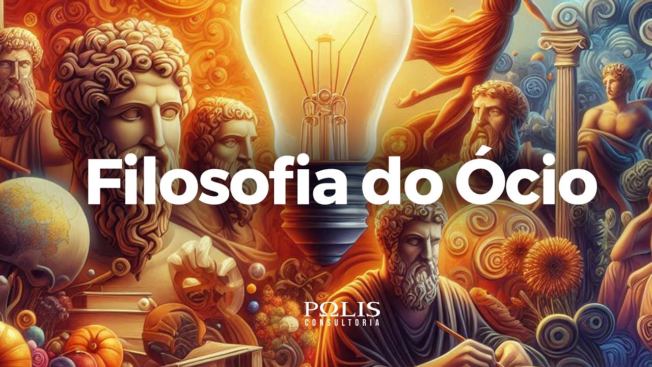 FILOSOFIA DO ÓCIO - Polis Consultoria