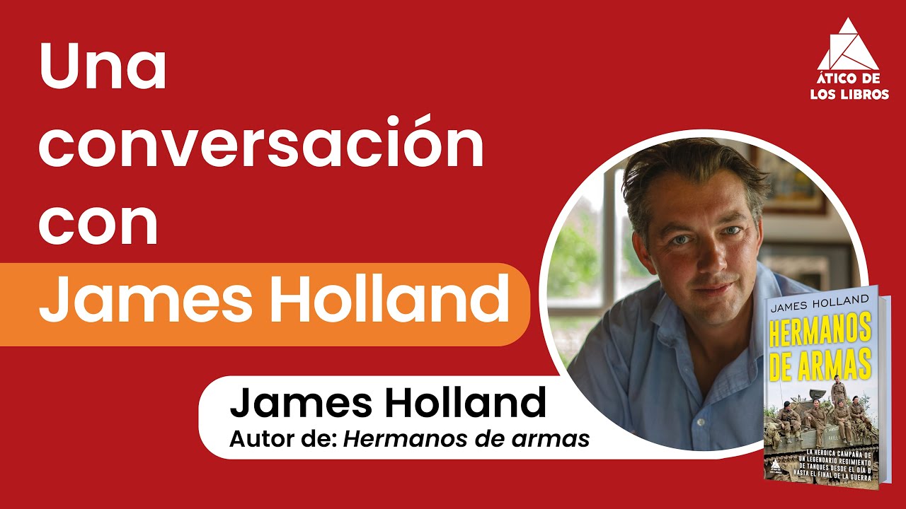 Conversamos sobre HERMANOS DE ARMAS con James Holland