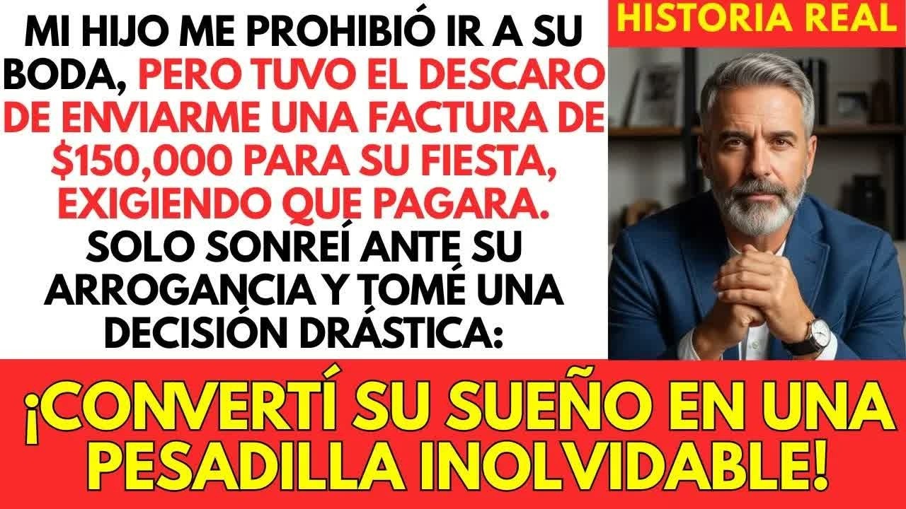 Mi Hijo Me Prohibió Ir A Su Boda, ¡Pero Me Envió Una Factura De $150k Para Pagar Todo!