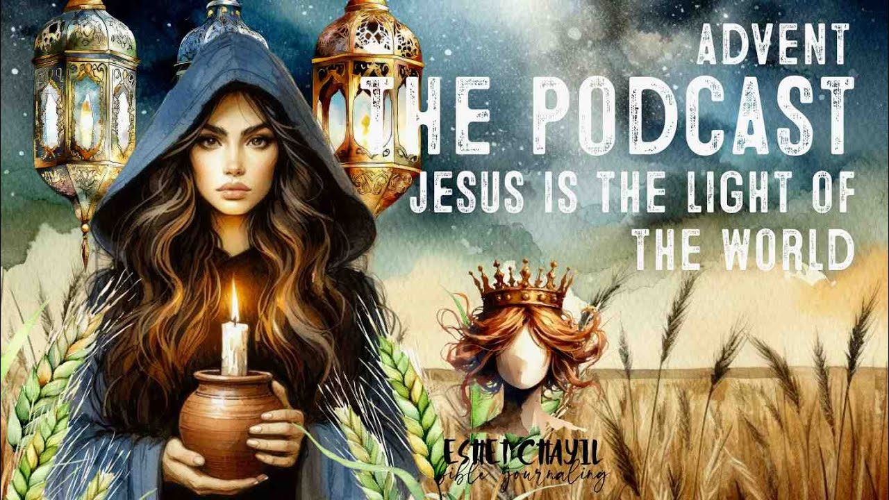 Advent The Podcast - Day 1 : Jesus is the Light of the World