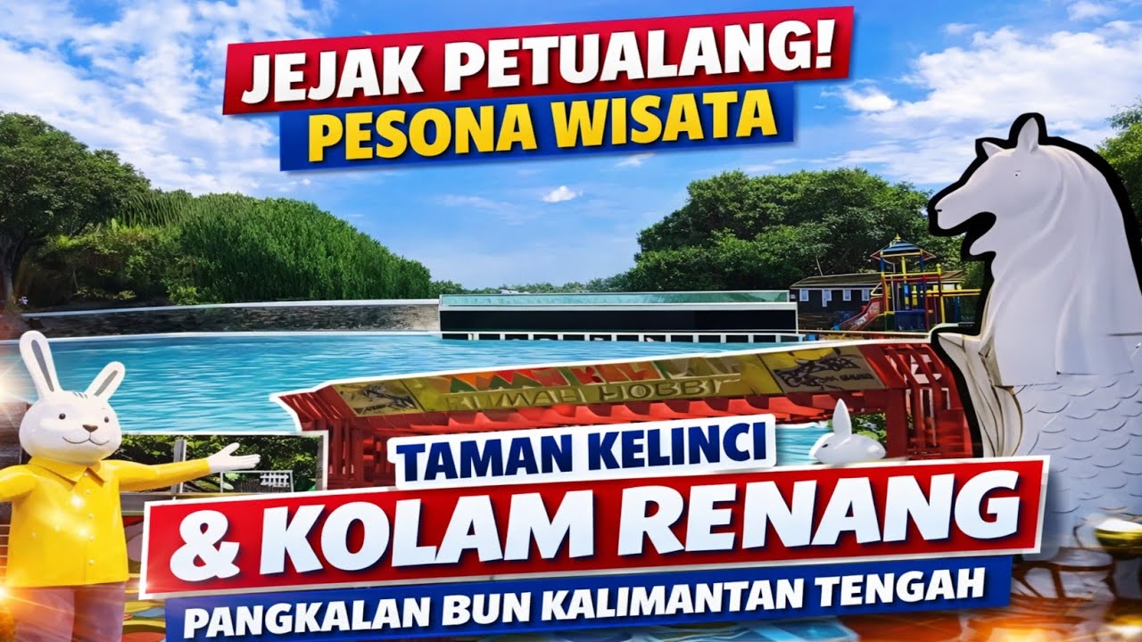 JEJAK PETUALANG.. PESONA WISATA TAMAN KELINCI & KOLAM RENANG PANGKALAN BUN KALIMANTAN TENGAH