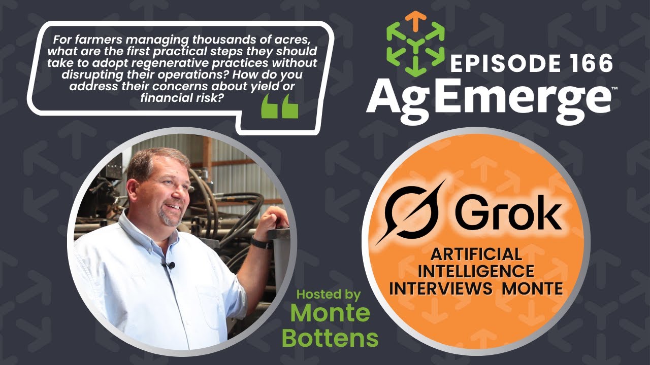 Grok AI and the Future of Regenerative Farming | AgEmerge Podcast 166 with Monte Bottens & Grok Ai