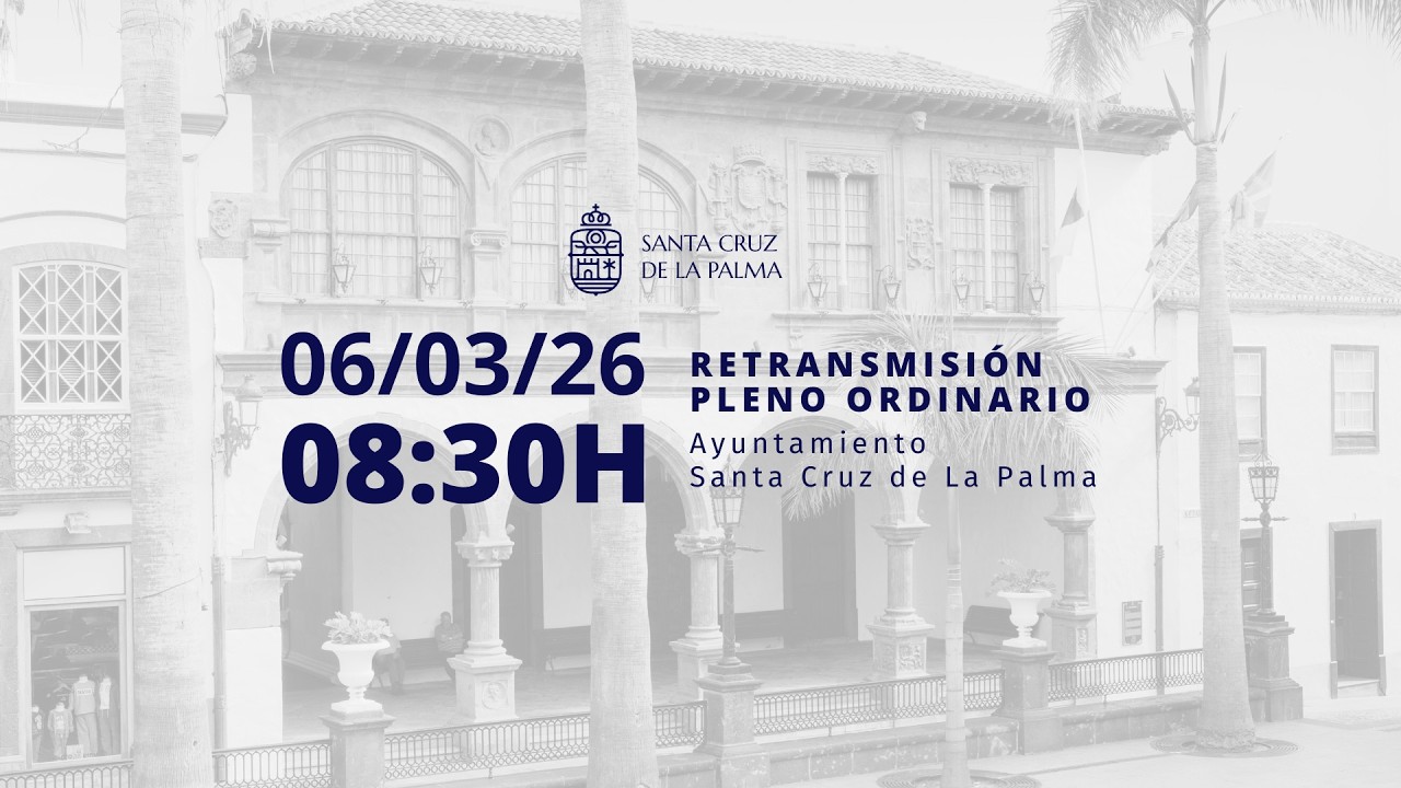 Sesión Plenaria Ordinaria del Ayuntamiento de Santa Cruz de La Palma 06/03/2026