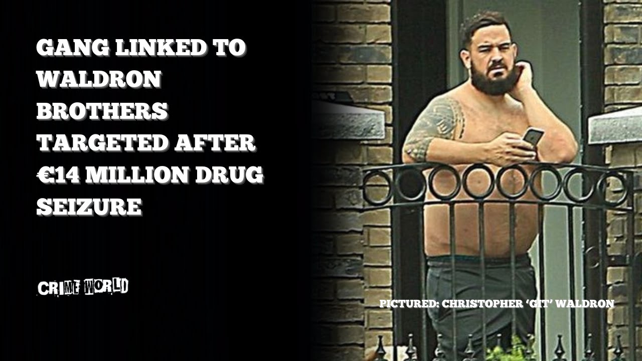 Gang linked to Waldron brothers targeted by Gardai after €14 million drug seizure